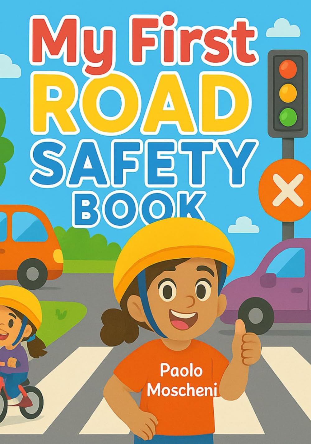 My First Road Safety Book for Kids Ages 3+ | Fun Rhymes, Bright Illustrations & Traffic Safety Tips by Paolo Moscheni
