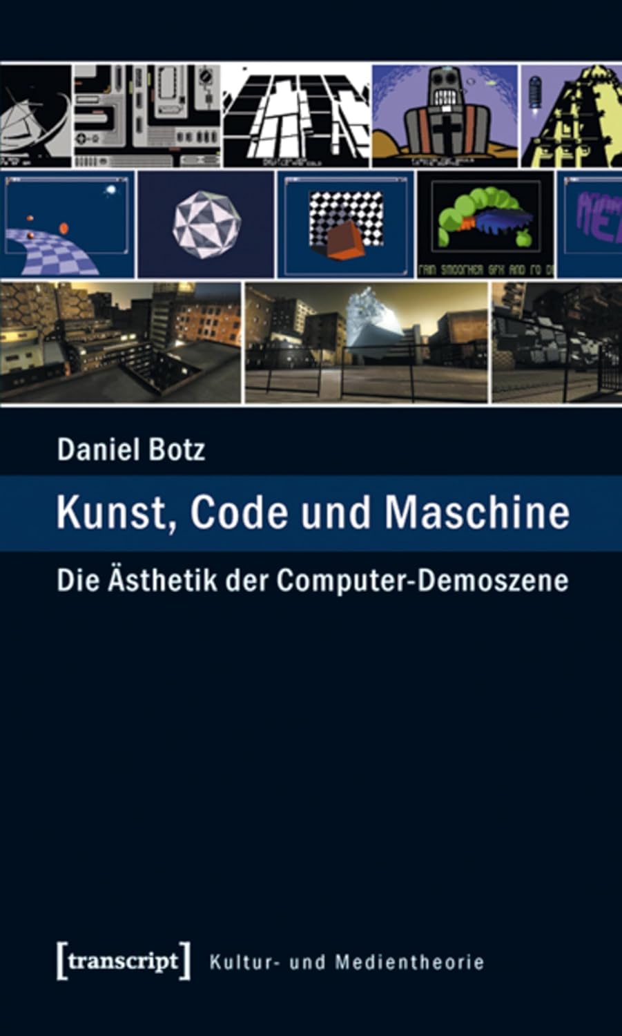 Kunst, Code und Maschine: Die Ästhetik der Computer-Demoszene (Kultur- und Medientheorie) (German Edition)      [Print Replica] Kindle Edition