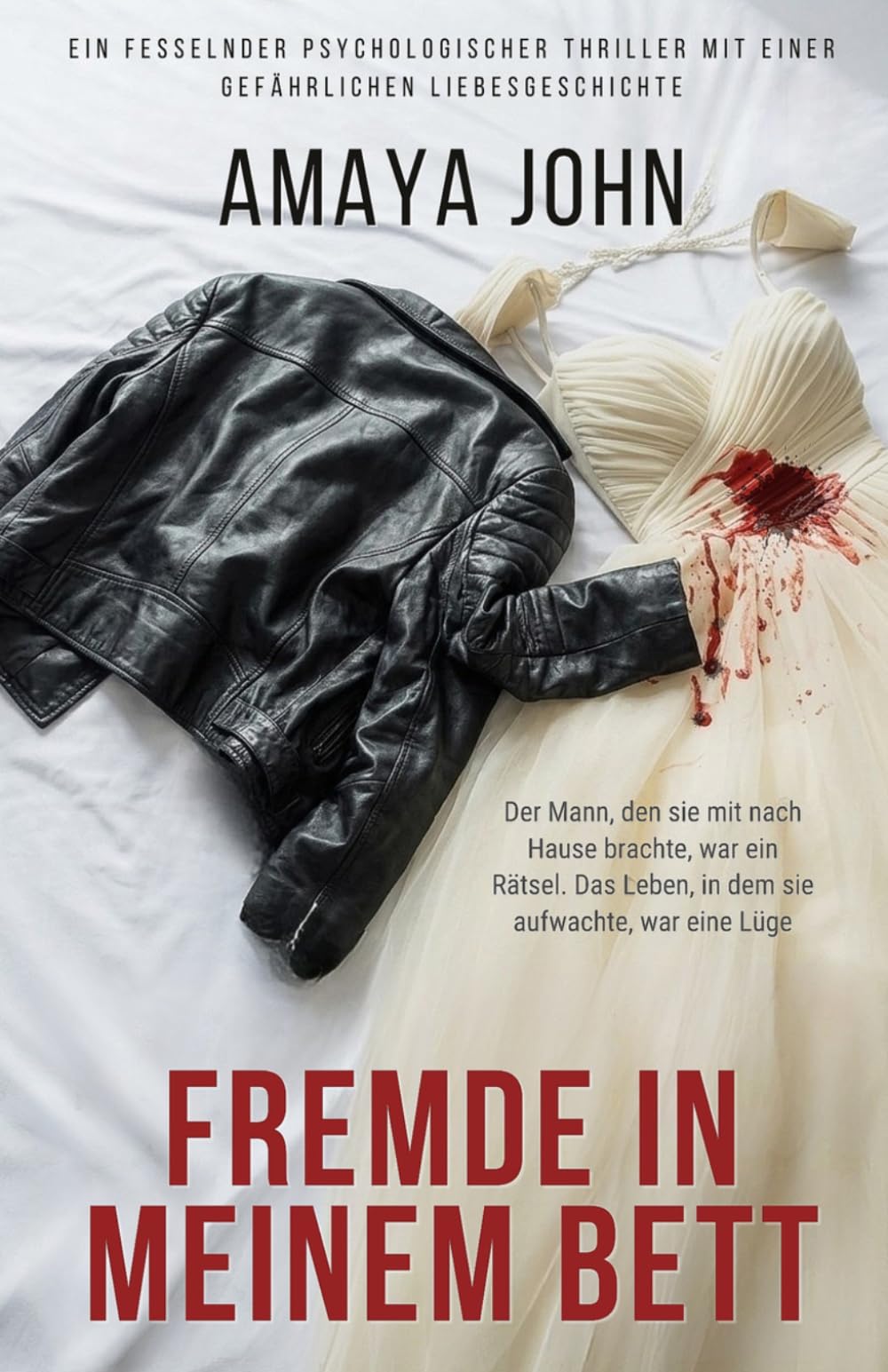 Fremde in meinem Bett: Ein fesselnder psychologischer Thriller mit einer gefährlichen Liebesgeschichte