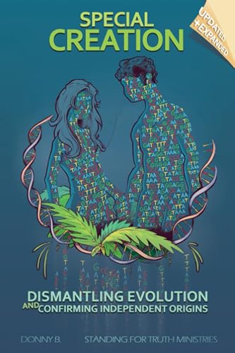 SPECIAL CREATION: DISMANTLING EVOLUTION AND CONFIRMING INDEPENDENT ORIGINS