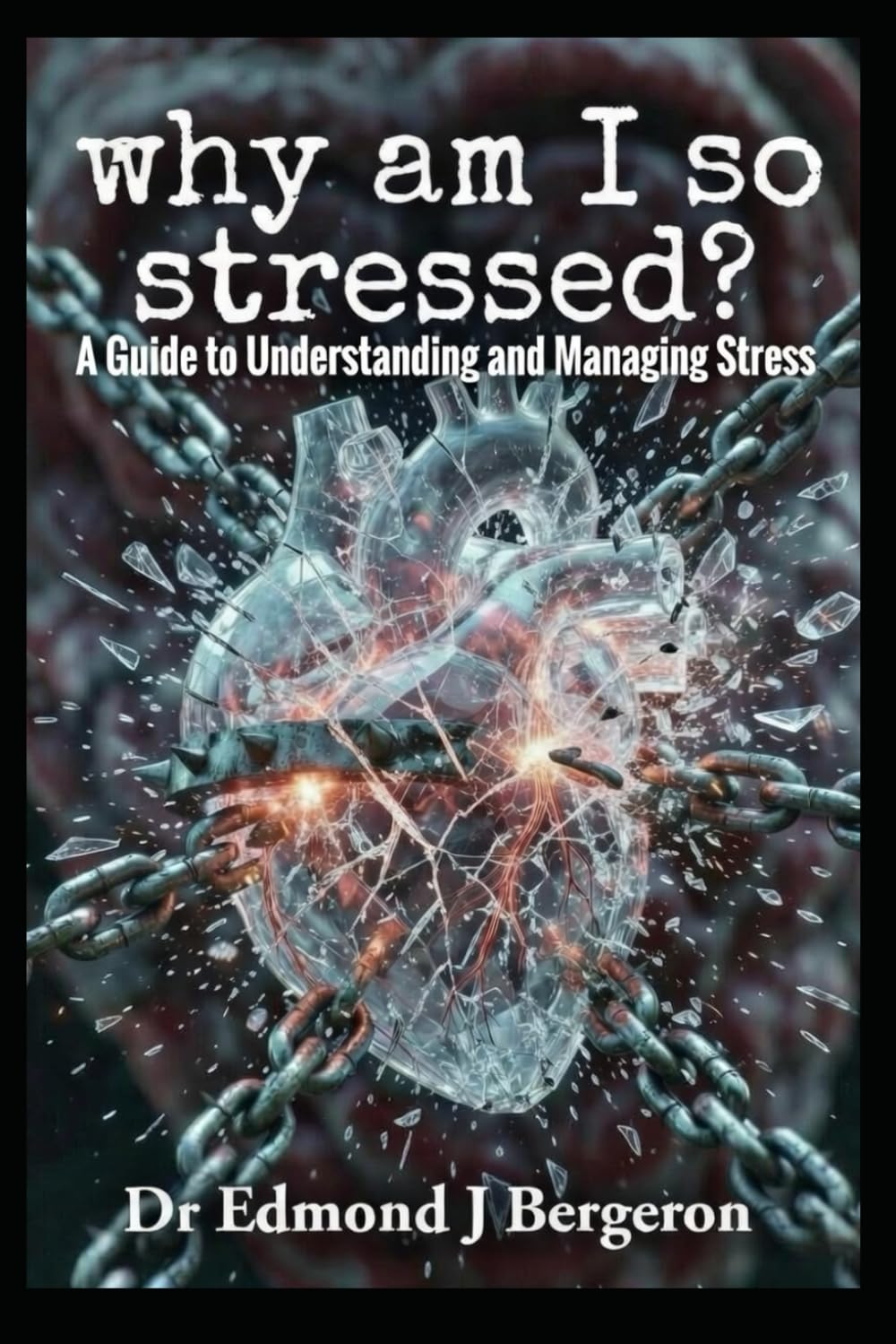 why am I so stressed?: A Guide to Understanding and Managing Stress