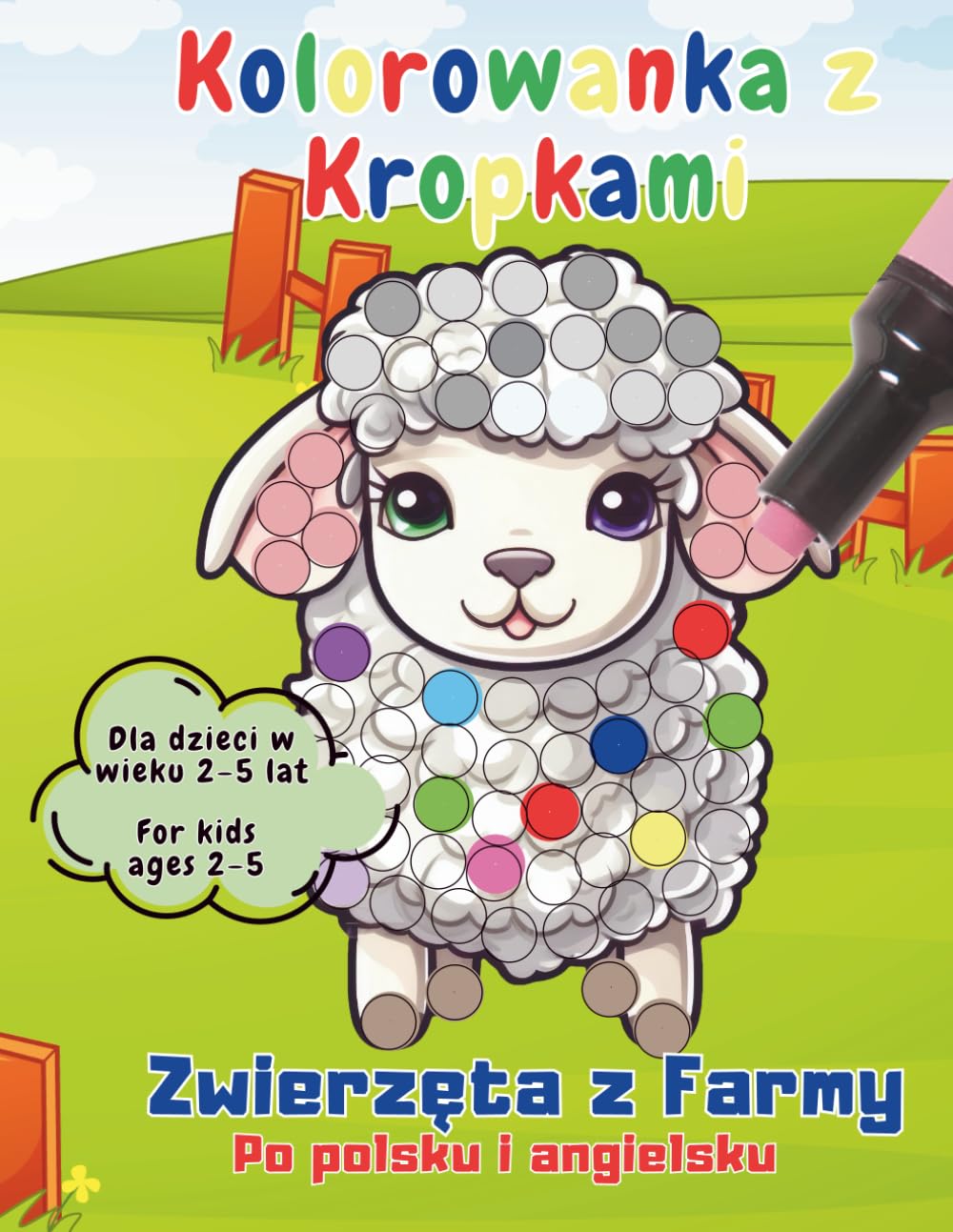 Zwierzęta z Farmy – Kolorowanka z Kropkami: Polsko-angielska książeczka edukacyjna dla dzieci 2–5 lat z zabawnymi zadaniami i kolorowankami