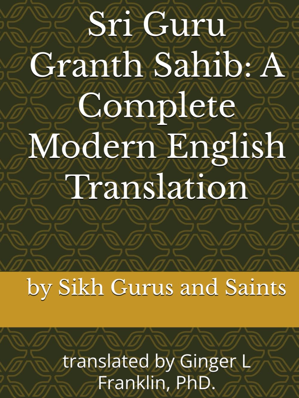 Sri Guru Granth Sahib: A Complete Modern English Translation