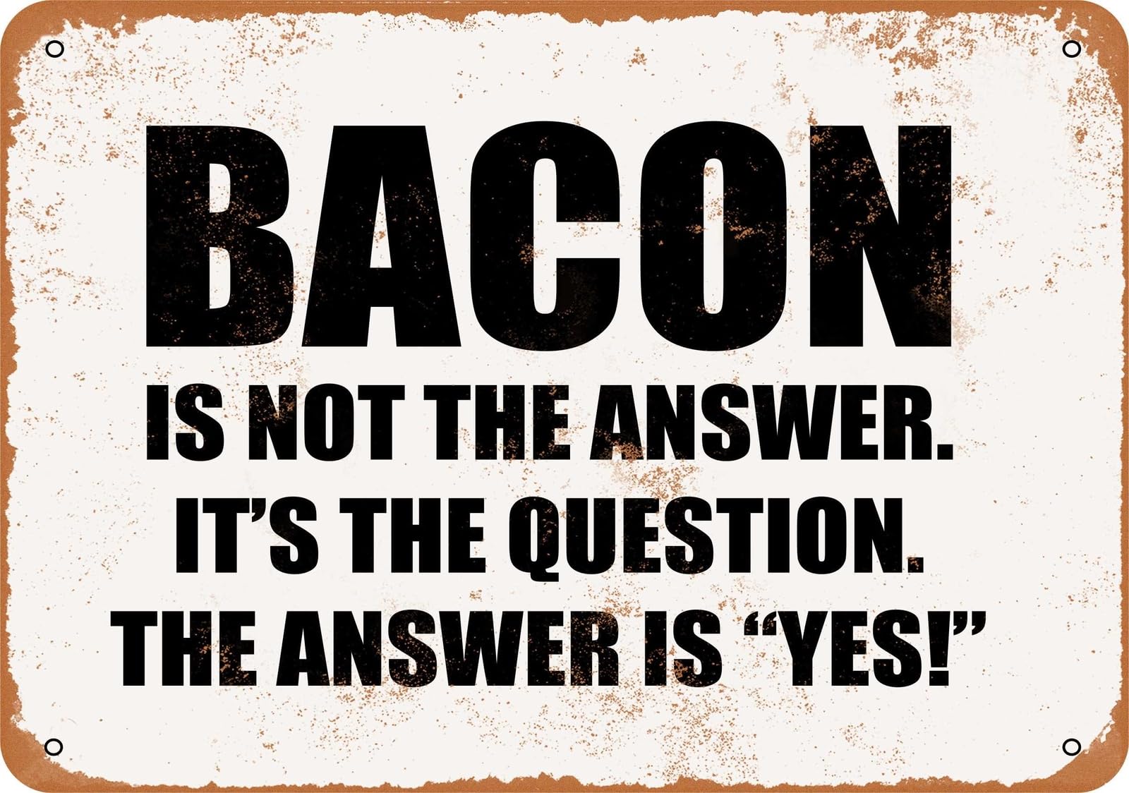 Miaomansenstore Metal Sign - Bacon Is Not The Answer The Answer Is Yes!- Vintage Look Home Decor
