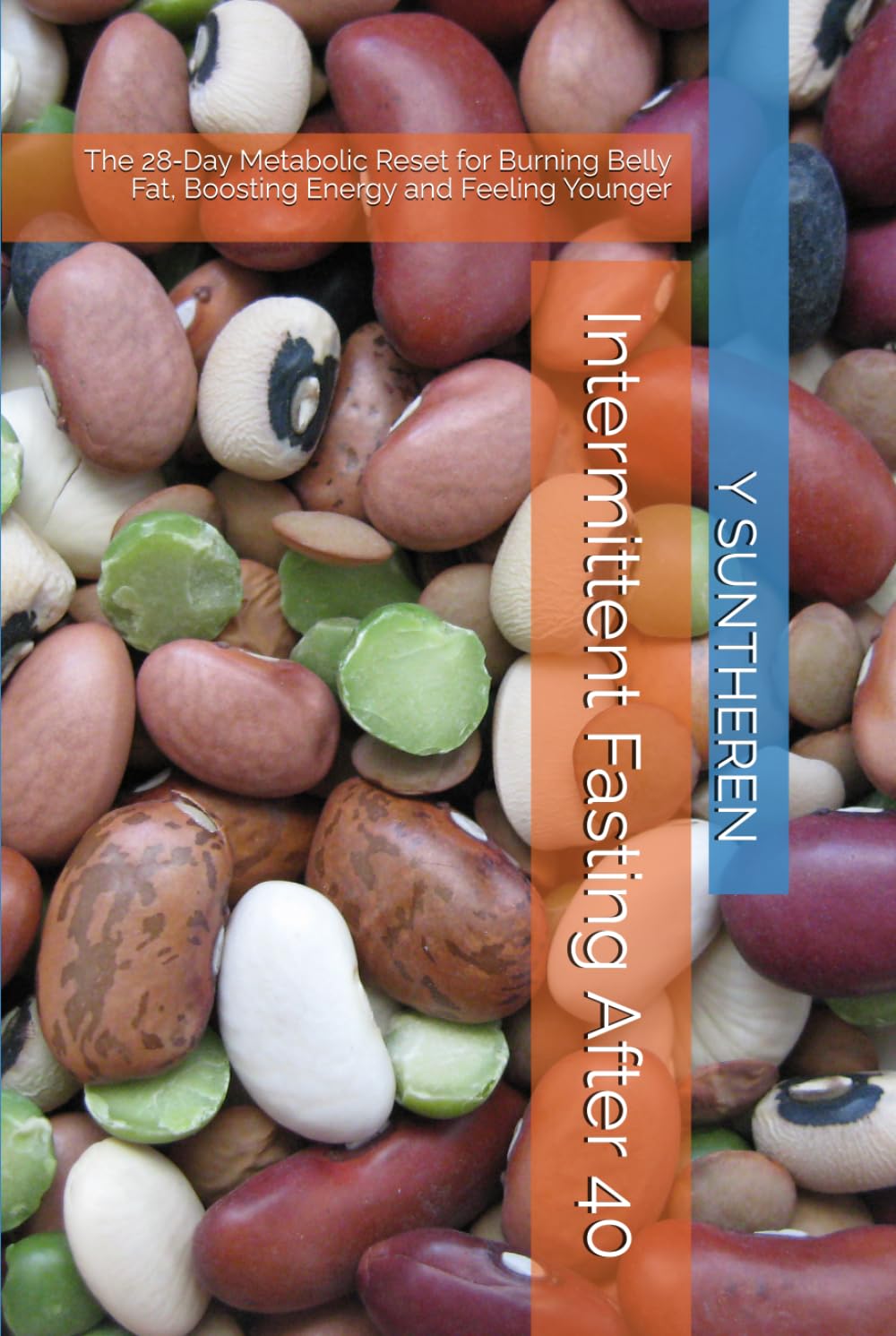 Intermittent Fasting After 40: The 28‑Day Metabolic Reset for Burning Belly Fat, Boosting Energy and Feeling Younger