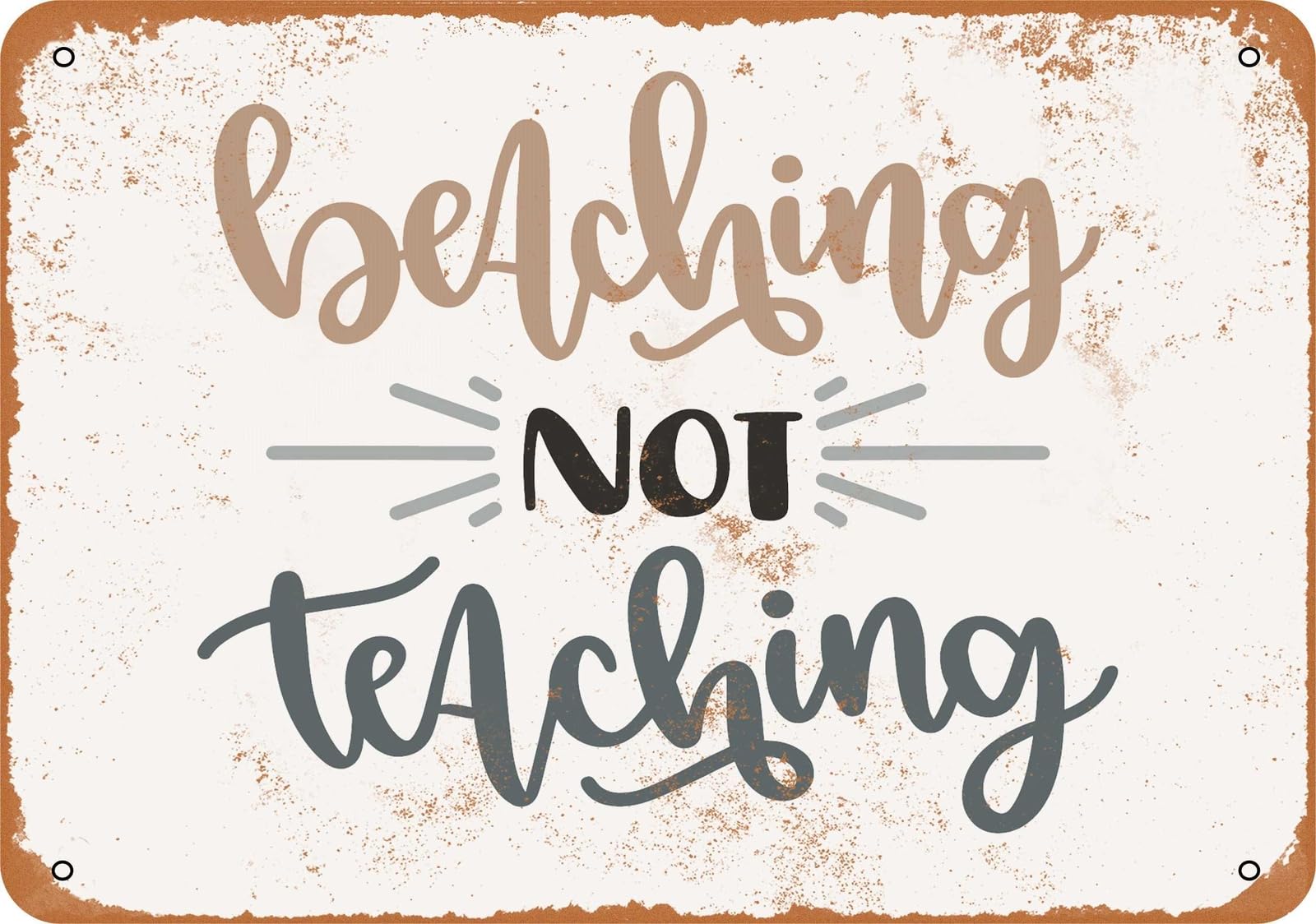 Miaomansenstore Metal Sign - Beaching Not Teaching - Vintage Look Home Decor