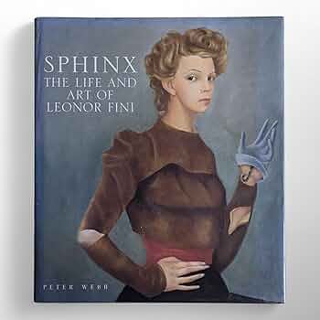 Amazon | Sphinx: The Life and Art of Leonor Fini | Webb