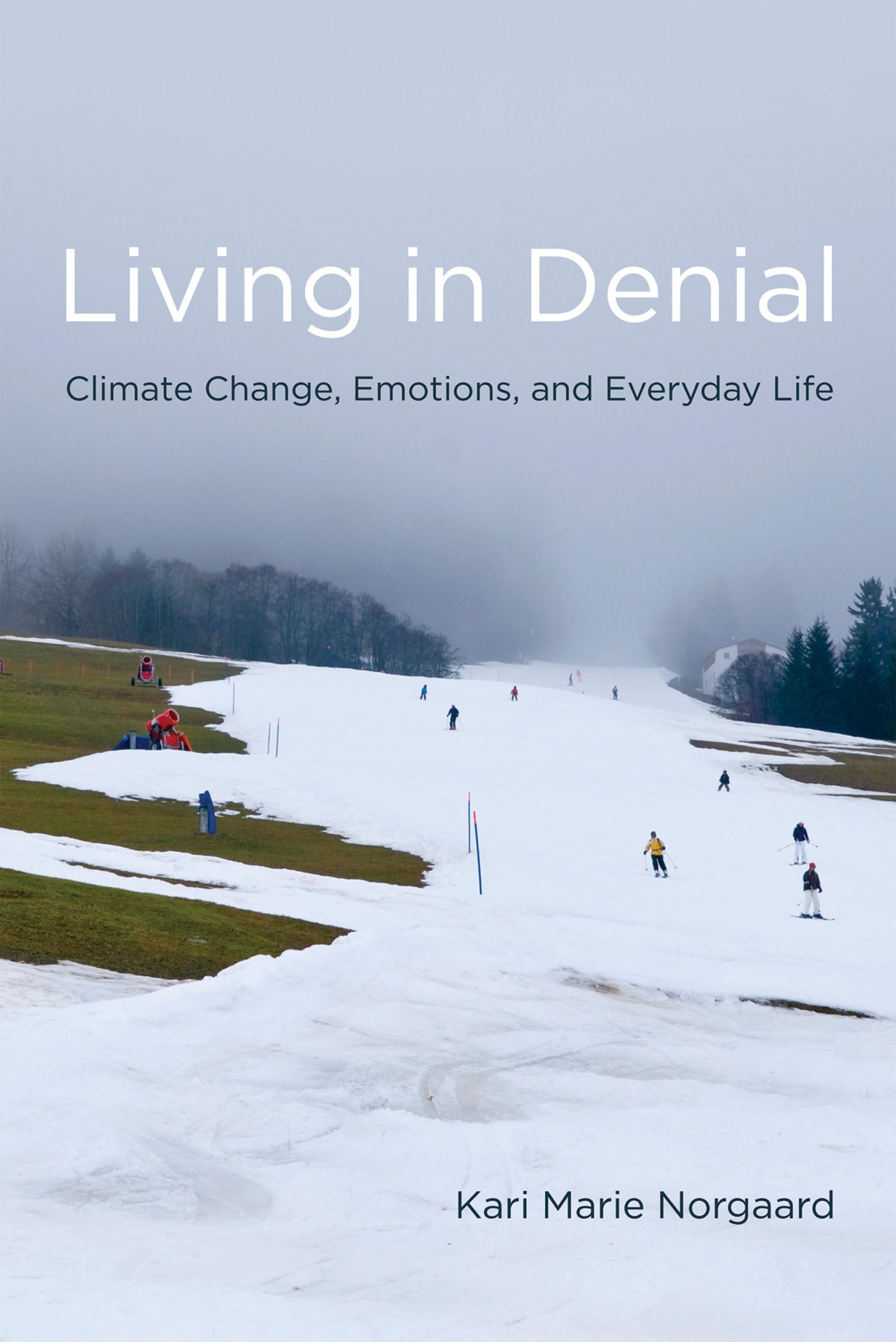 Living in Denial: Climate Change, Emotions, and Everyday Life (Mit Press)