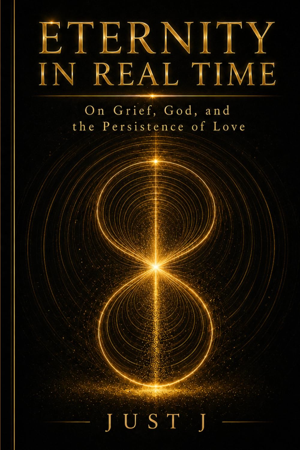 Eternity in Real Time:: On Grief, God, and the Persistence of Love