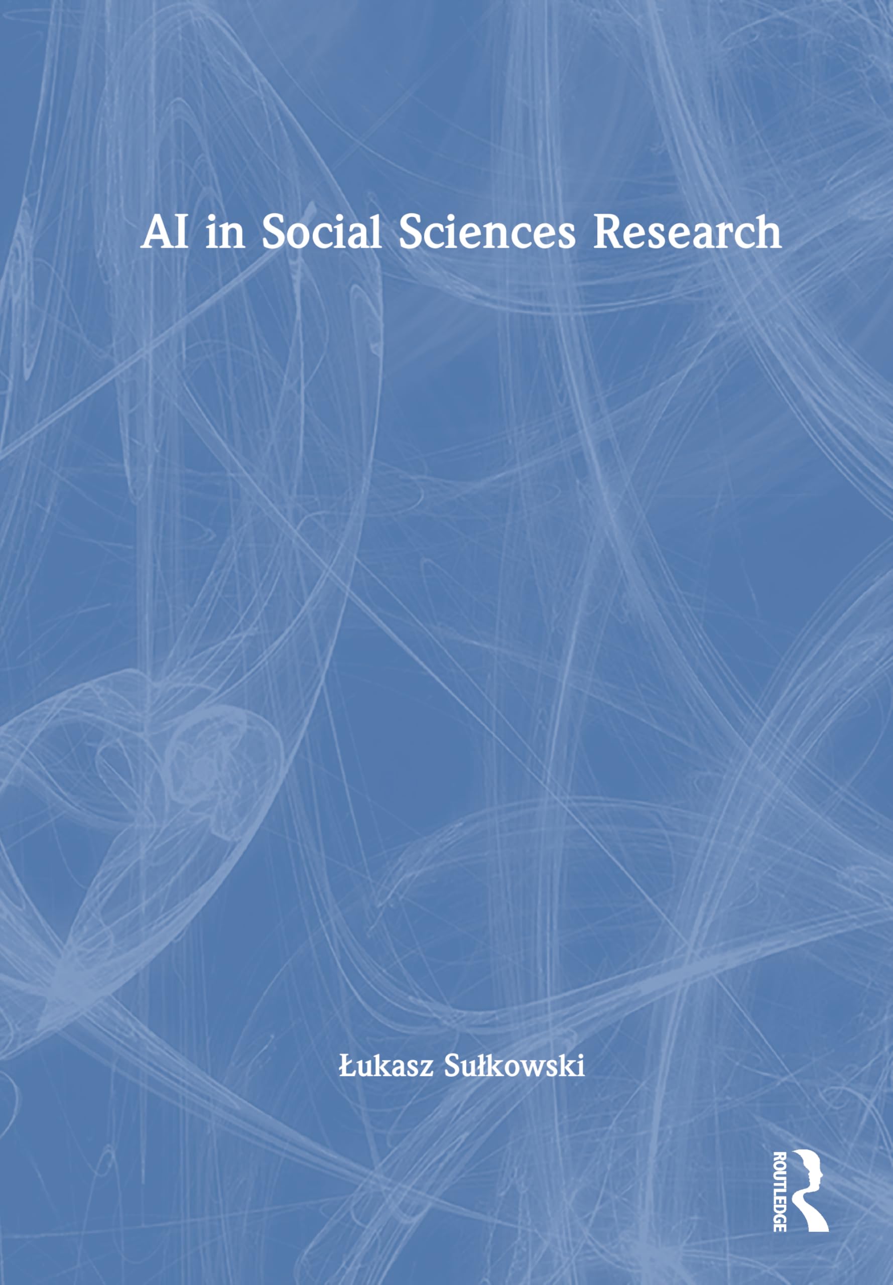 AI in Social Sciences Research (New Methodologies of Research for PhD and Beyond)