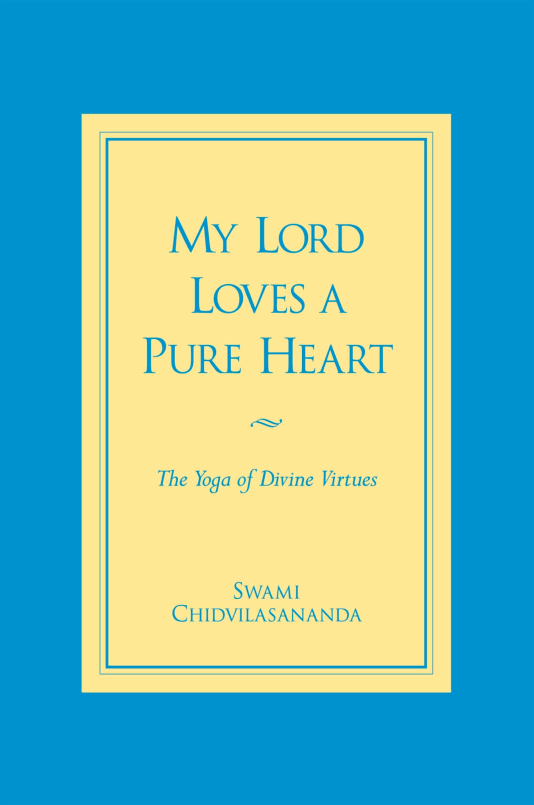 My Lord Loves a Pure Heart: The Yoga of Divine Virtues Paperback – January 1, 1994