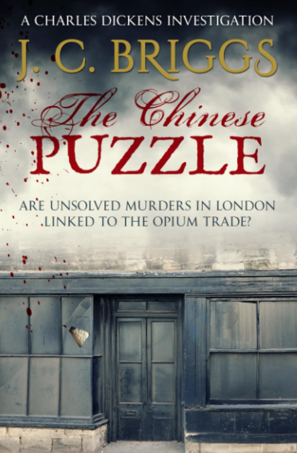 The Chinese Puzzle: Are unsolved murders in London linked to the Opium Trade? (Charles Dickens Investigations)
