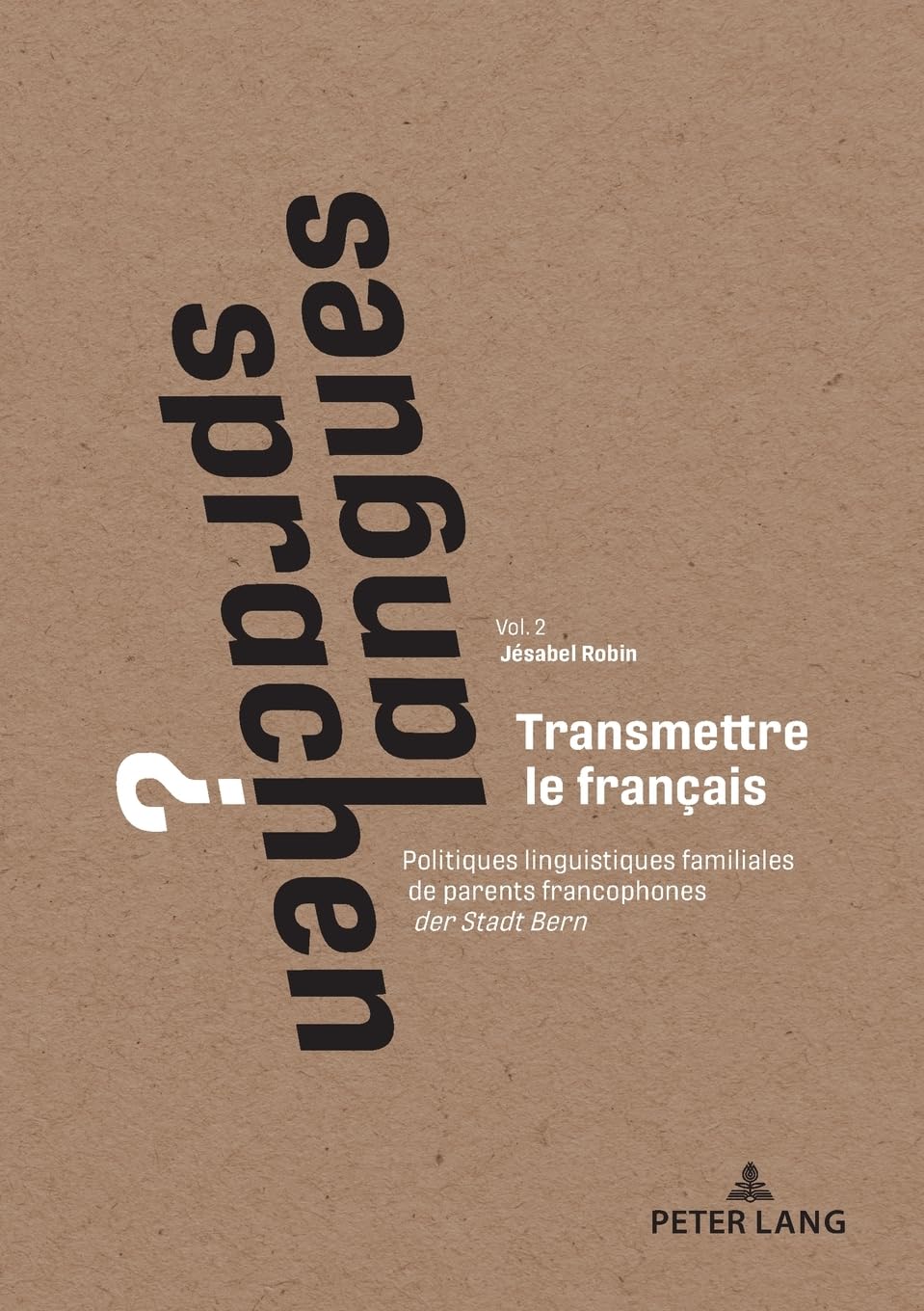 Transmettre le français: Politiques linguistiques familiales de parents francophones der Stadt Bern: 2 (Langues/Sprachen ?)