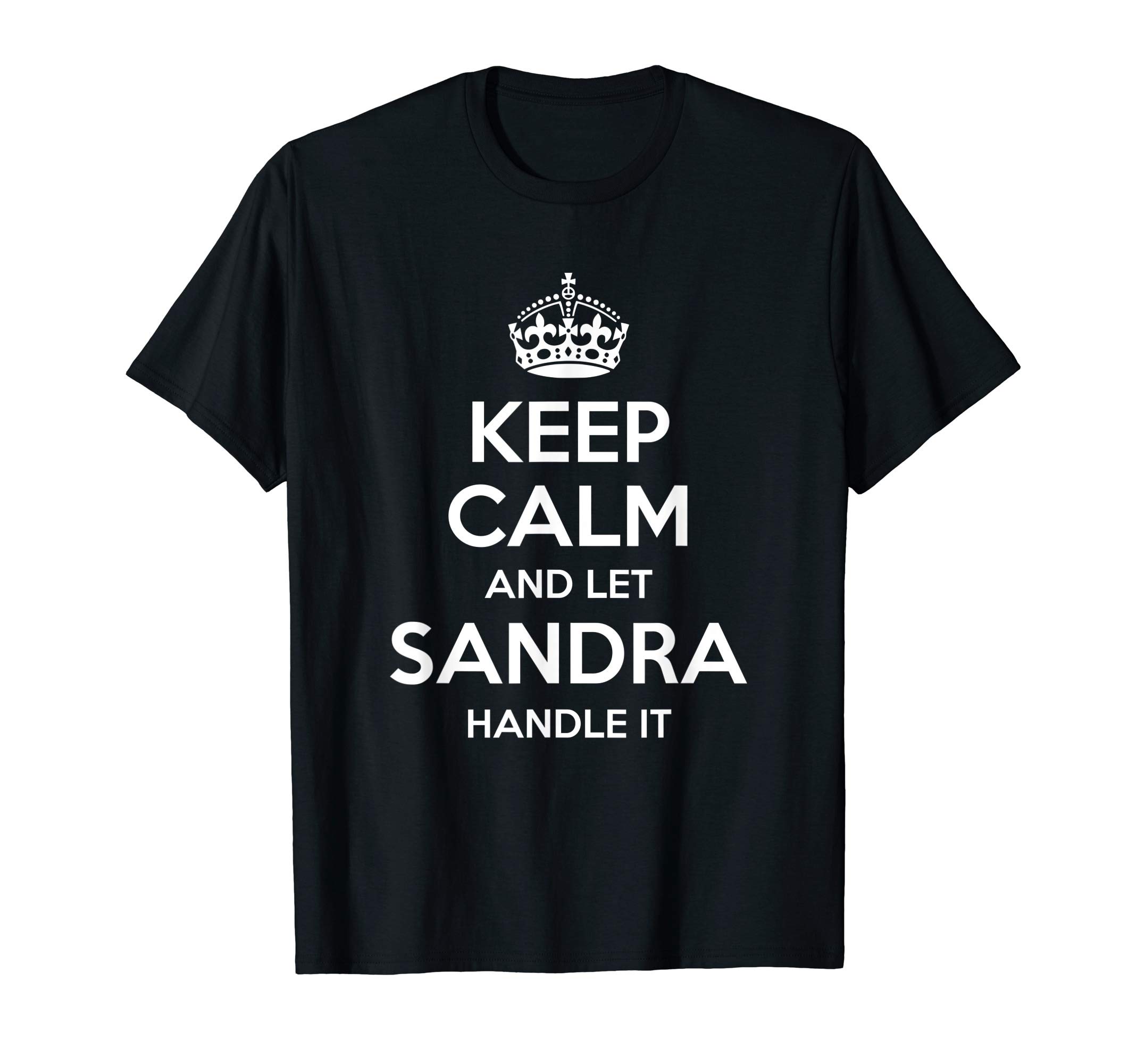 SANDRA Keep Calm Personalized Name Funny Birthday Gift Idea T-Shirt
