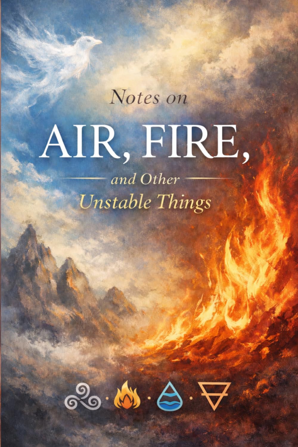 Notes on Air, Fire, and Other Unstable Things