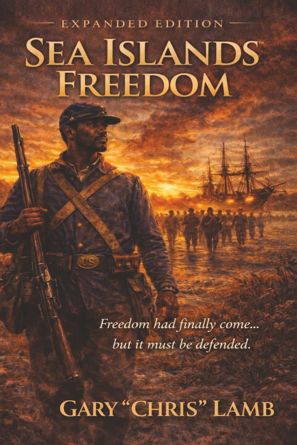 Sea Islands Freedom: A Civil War Novel (Expanded Edition): A Powerful Story of Freedom, War, and the First Black Soldiers Who Fought to Keep It