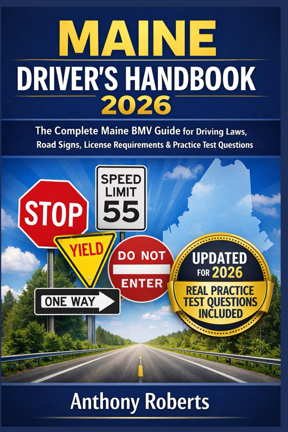 Maine Driver’s Handbook 2026: The Complete Maine BMV Guide for Driving Laws, Road Signs, License Requirements & Practice Test Questions (DMV for both ... drivers both experienced and inexperienced.)