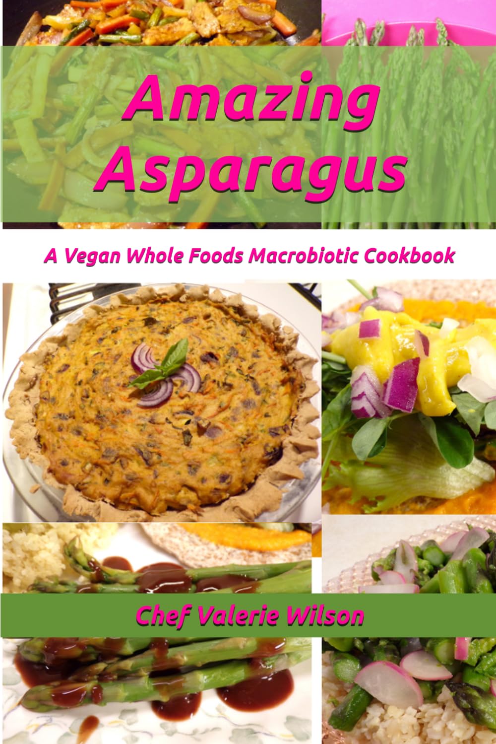 Amazing Asparagus: A Vegan Whole Foods Macrobiotic Cookbook