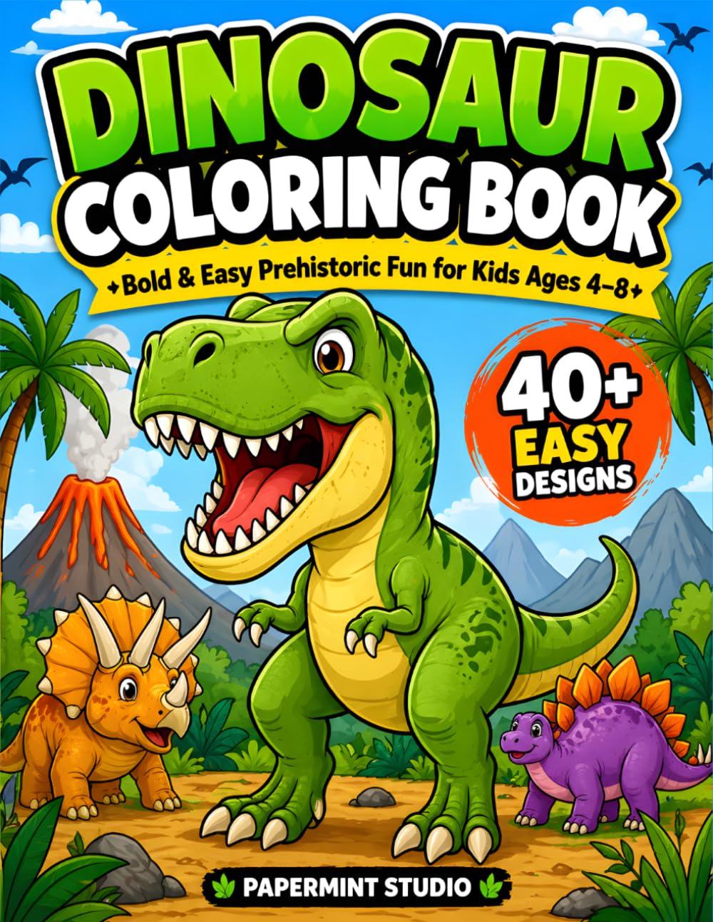 Dinosaur Coloring Book: Bold & Easy Prehistoric Fun for Kids Ages 4–8 | Simple Designs for Relaxation and Learning