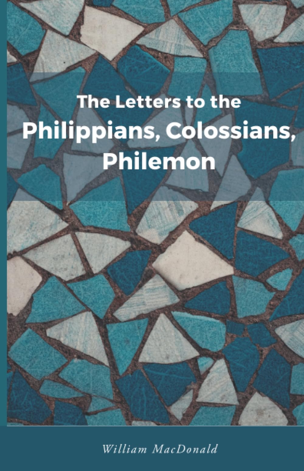 The Letters to the Philippians, Colossians, & Philemon