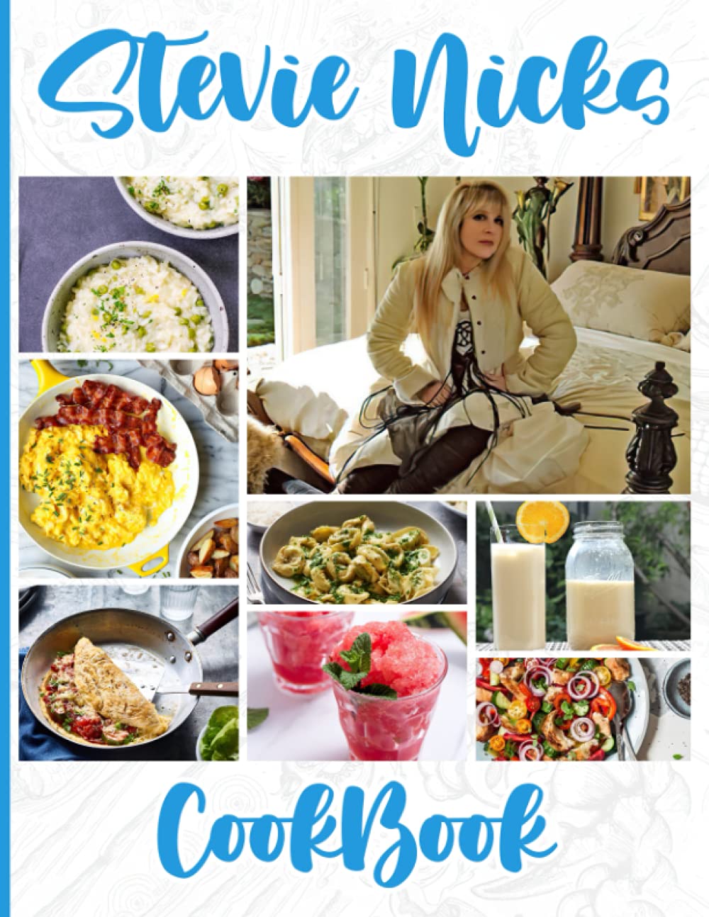 Stevie Nicks Cookbook: Easy Recipes Beginners For The Greatest Cooking Stevie Nicks No Time And A Lot To Do