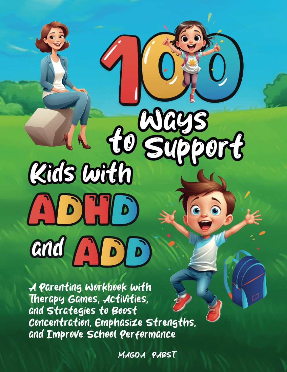 100 طريقة لدعم الأطفال المصابين باضطراب فرط الحركة ونقص الانتباه و ADD: مصنف الأبوة مع ألعاب العلاج والأنشطة والاستراتيجيات لتعزيز التركيز والتأكيد على نقاط القوة وتحسين أداء المدرسة غلاف عادي &ndash; 10 يوليو 2024