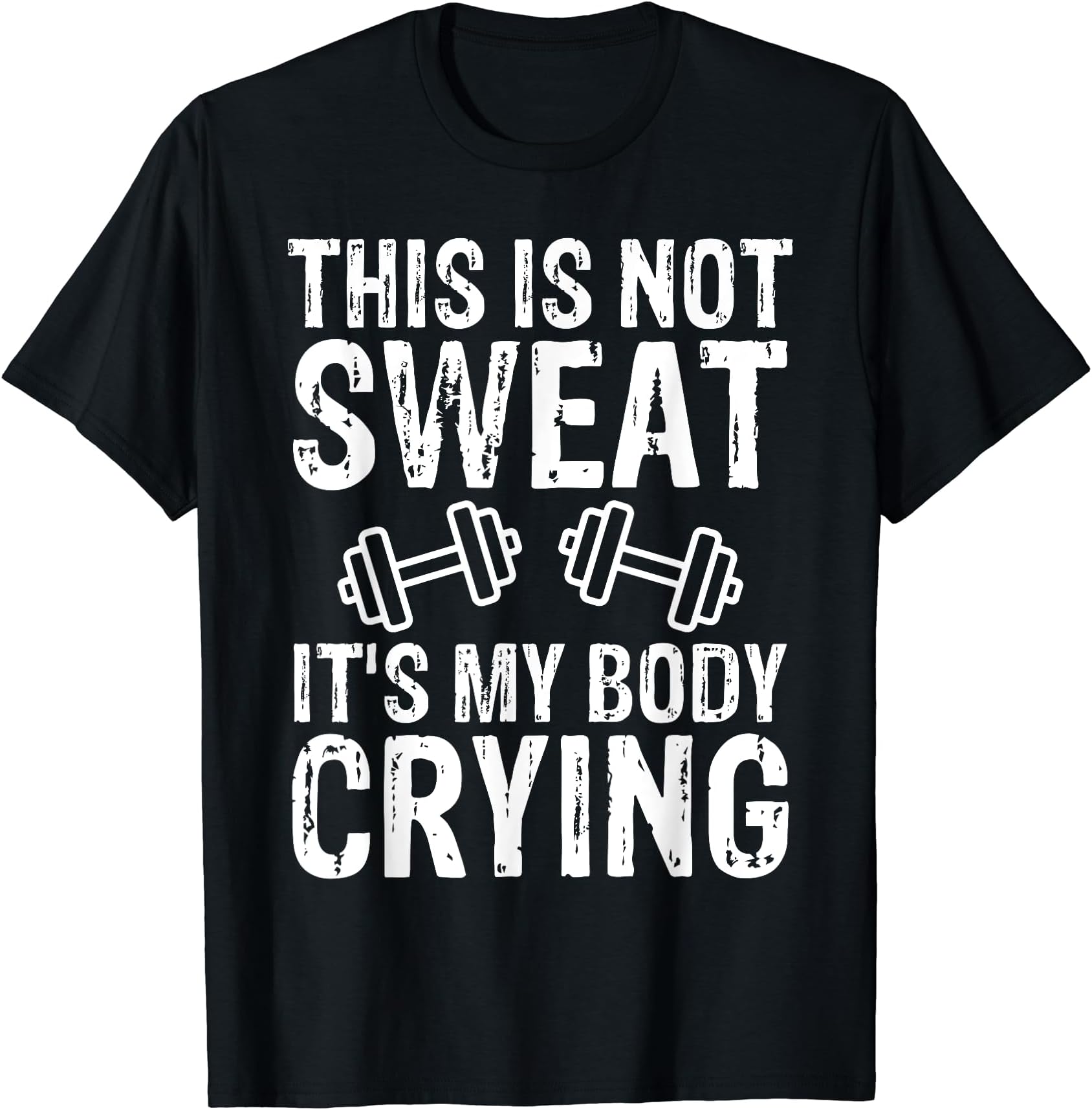 Funny Exercise Gym T Shirt GiftsGym Shirt Not Sweat Body Crying Funny Tees Men Women Fitness T-Shirt