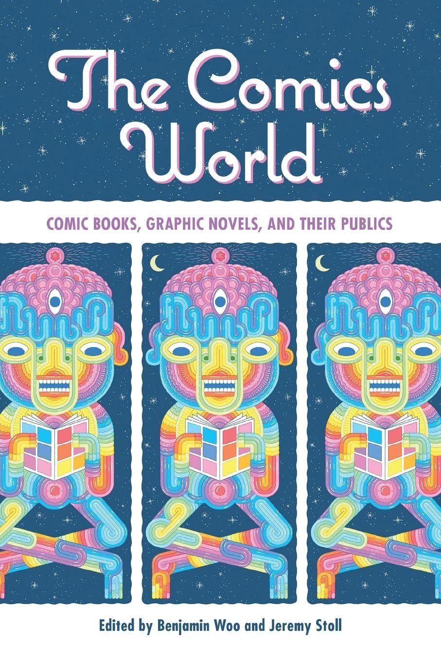The Comics World: Comic Books, Graphic Novels, and Their Publics