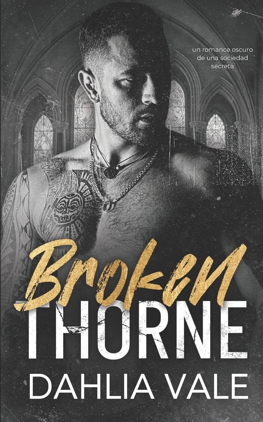 Broken Thorne: un romance oscuro de una sociedad secreta: 4 (Los multimillonarios oscuros)