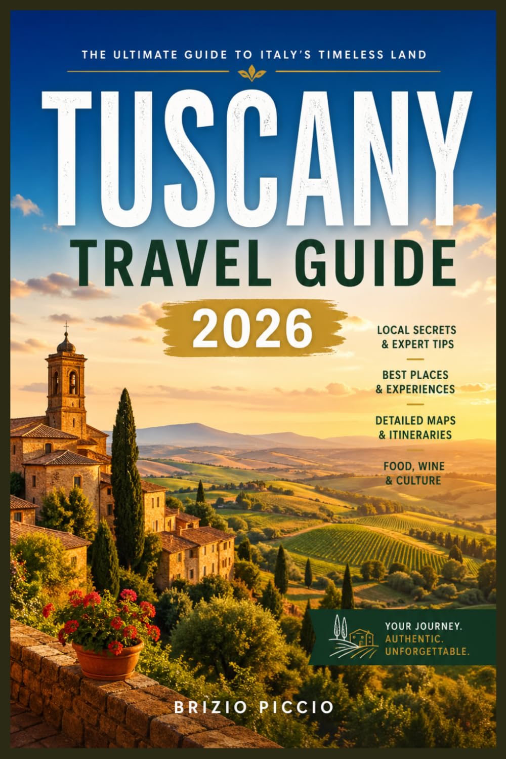TUSCANY TRAVEL GUIDE 2026: Explore Hilltop Towns, Thermal Spas, World-Class Cuisine, and Timeless Landscapes Across Every Corner of the Region