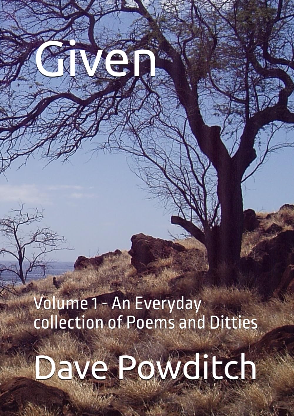 Given: Volume 1 - An Everyday collection of Poems and Ditties