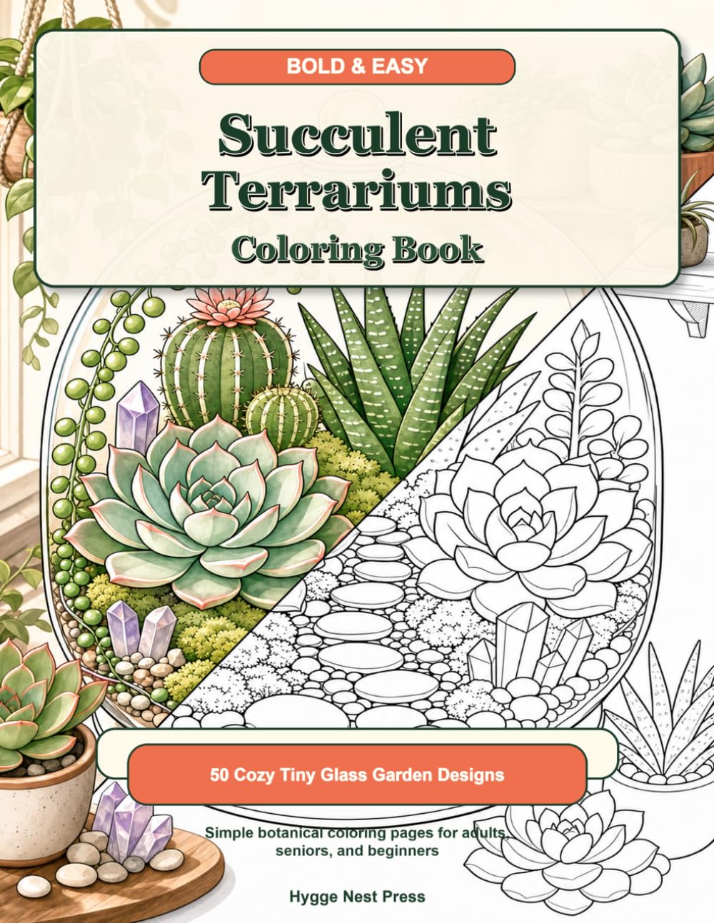 Bold & Easy Succulent Terrariums Coloring Book: Simple and Cozy Tiny Glass Garden Designs for Adults, Seniors, and Beginners (Mindfulness & Stress Relief Coloring Series)
