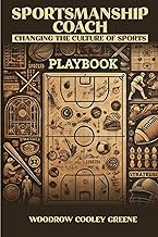 SPORTSMANSHIP COACH: CHANGING THE CULTURE OF SPORTS