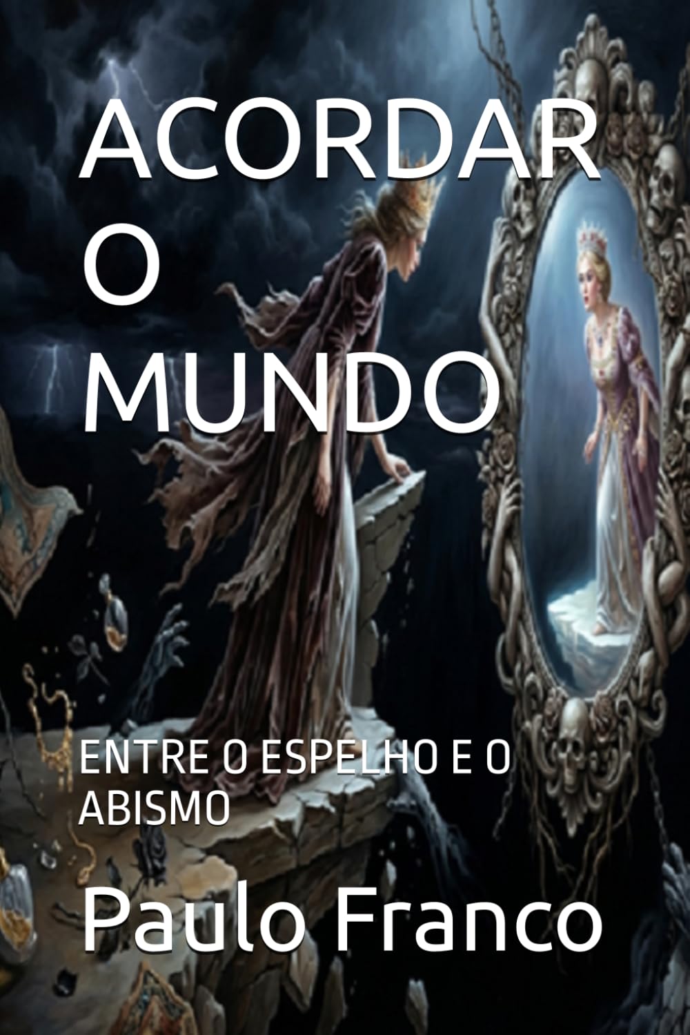 ACORDAR O MUNDO: ENTRE O ESPELHO E O ABISMO (Poesias & Autoajuda)
