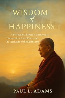 WISDOM OF HAPPINESS: A Profound Cinematic Journey into Compassion, Inner Peace, and the Teachings of the Dalai Lama