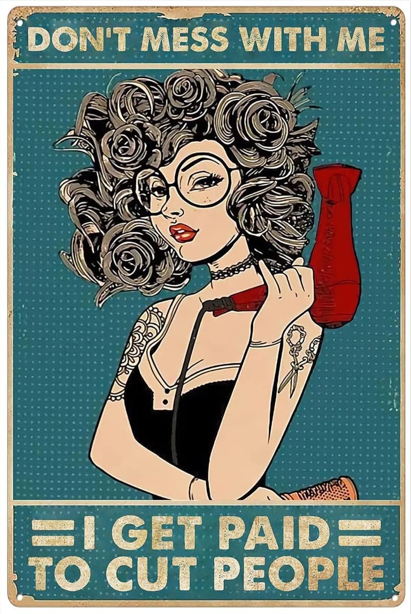 Retro Metal Tin Sign 8 X 12 Inches Funny Hairstylist Gift Don't Mess with Me I Get Paid to Cut People Wall Art Hair Dresser Gift Hair Salon Decor Hair Stylist Art Home Decoration Art Poster