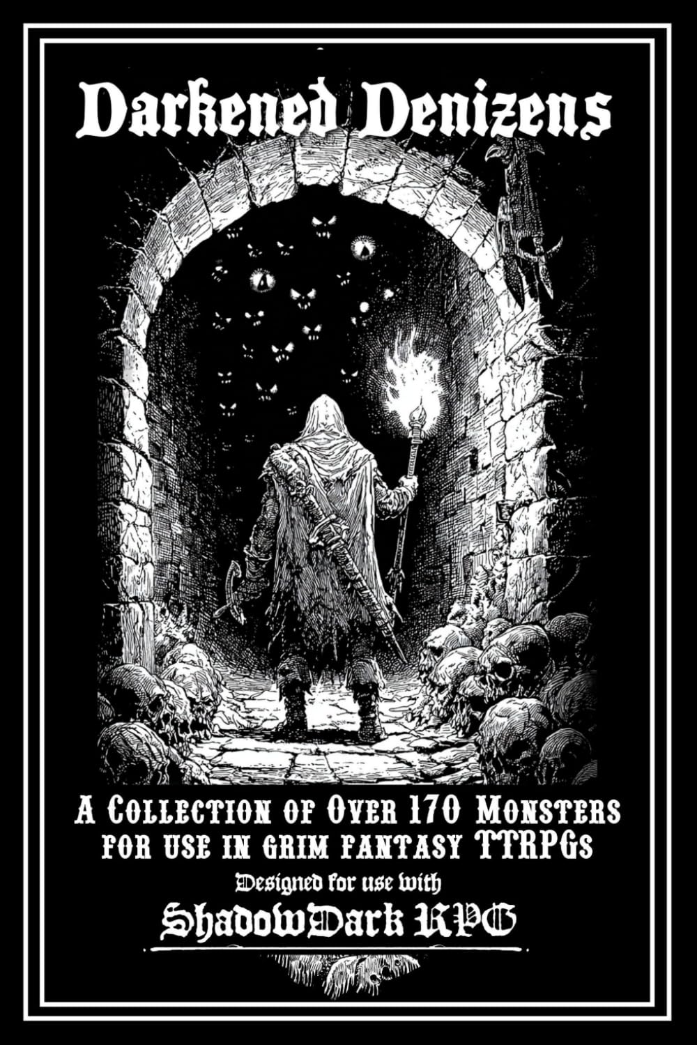 Darkened Denizens: A Grimdark Monster Compendium for OSR RPGs - Compatible with Old School Essentials, Dungeon Crawl Classics, Shadowdark, and 1e D&D