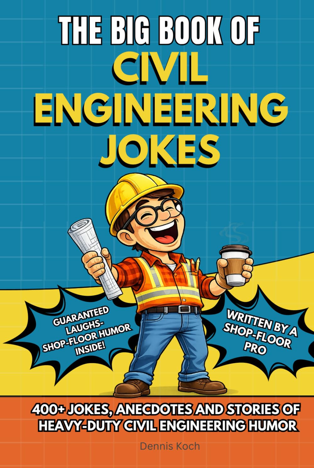 THE BIG BOOK OF CIVIL ENGINEERING JOKES: A Hilarious Joke Book for Civil Engineers – Engineering Humor, Construction Site Jokes, Office Laughs & the ... Engineers (The Big Book of Technical Jokes)