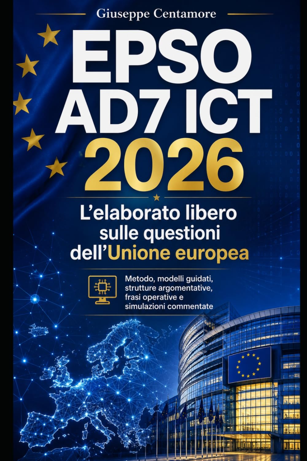 EPSO AD7 ICT 2026 – L’elaborato libero sulle questioni dell’Unione europea: EPSO AD7 ICT 2026 – L’elaborato libero sulle questioni dell’Unione europea ... metodo, quiz commentati e casi guidati)