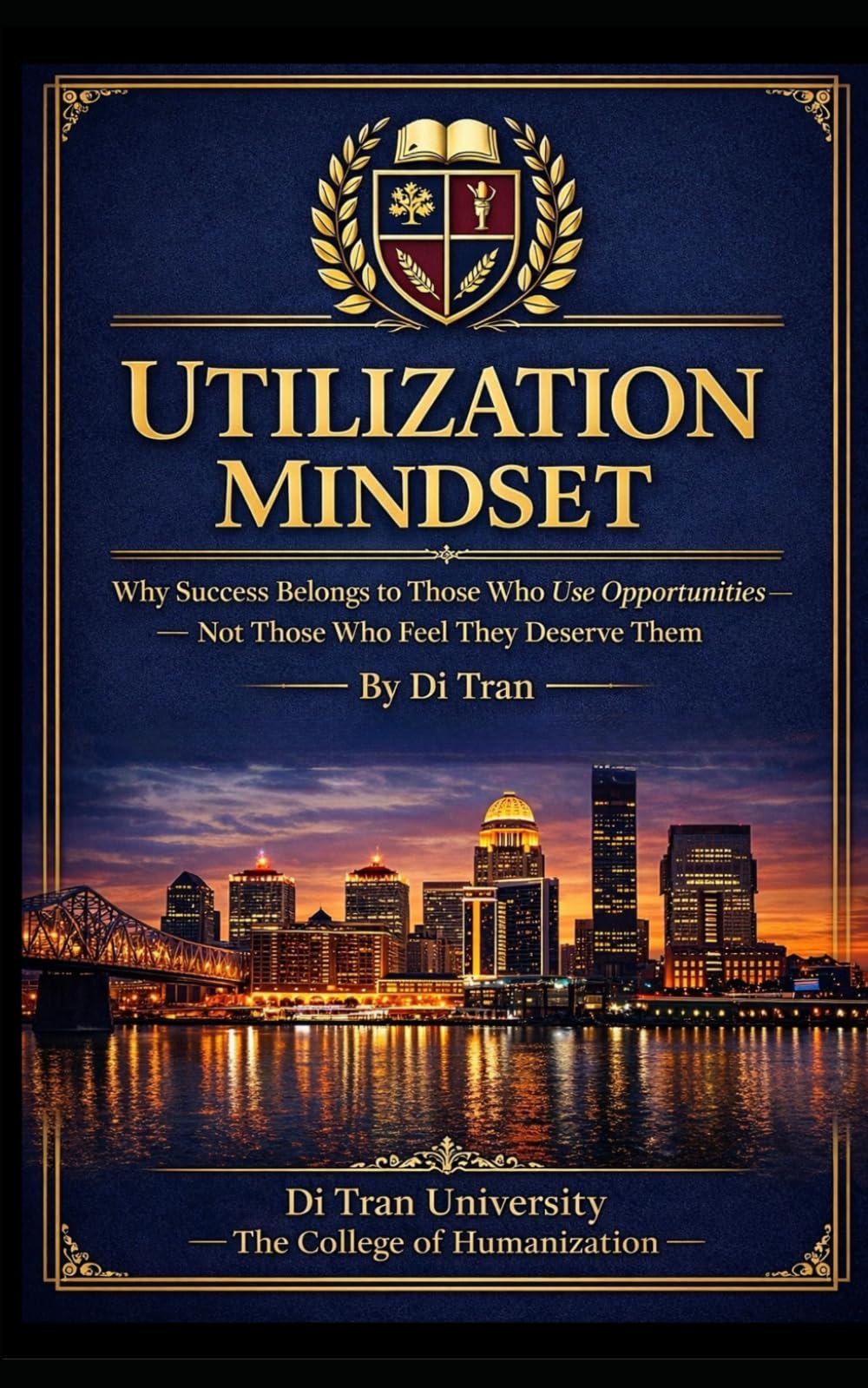 UTILIZATION MINDSET: Why Success Belongs to Those Who Use Opportunities — Not Those Who Feel They Deserve Them
