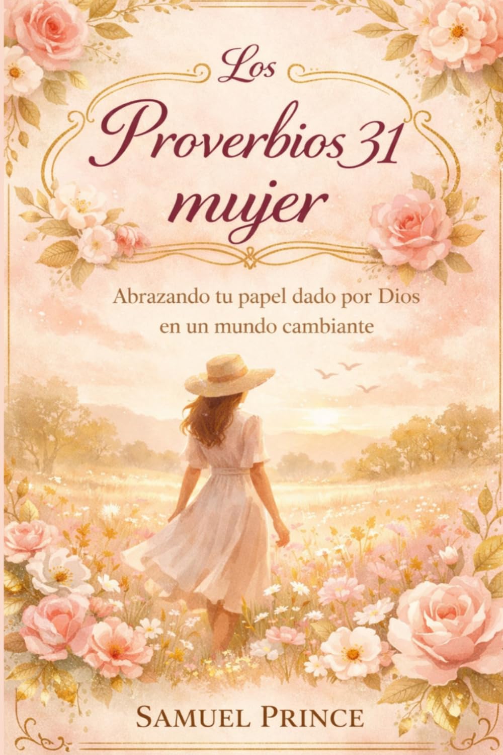 Los Proverbios 31 mujer: Abrazando tu papel dado por Dios en un mundo cambiante