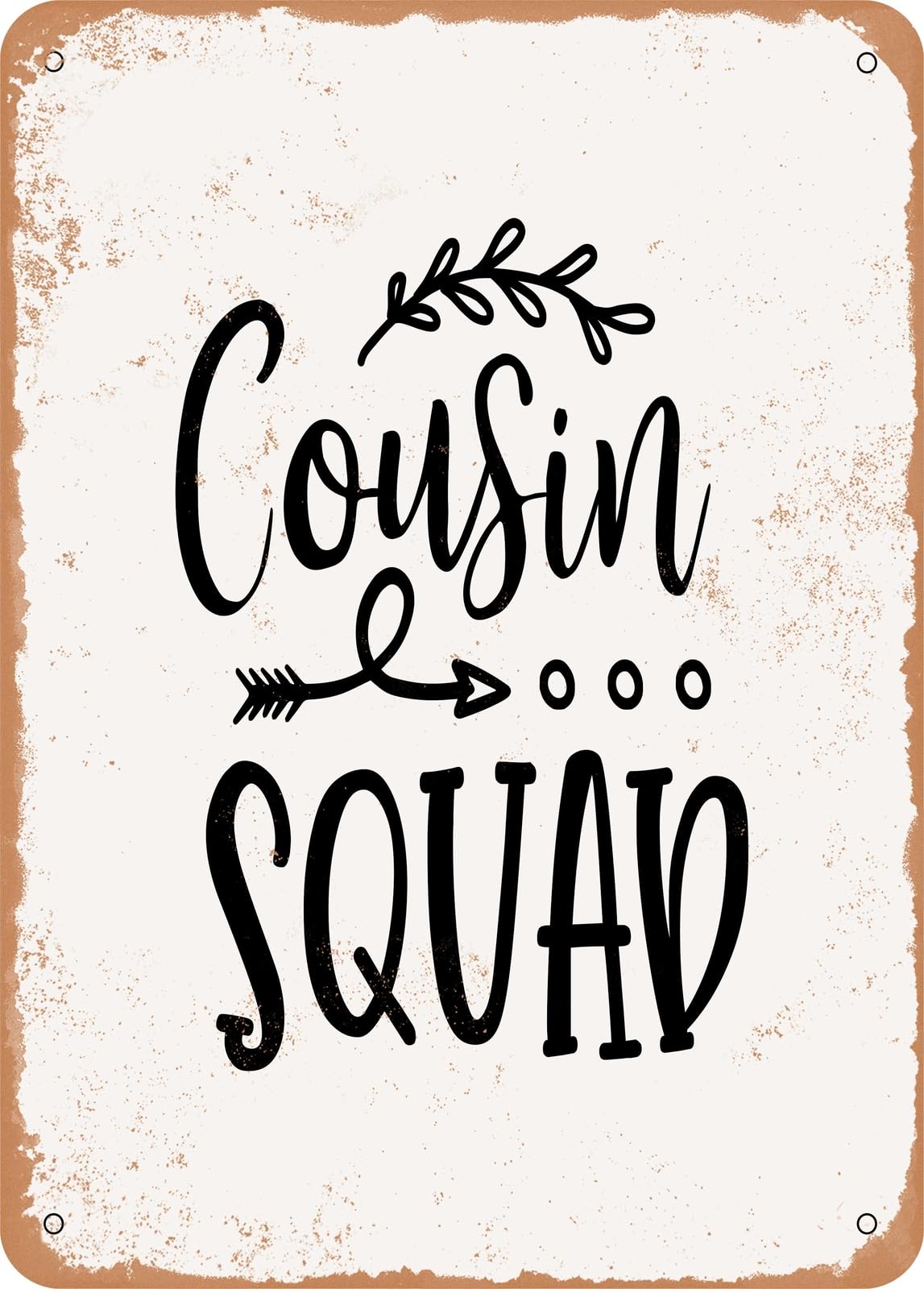 Metal Sign - Cousin Squad - Vintage Rusty Look home decor