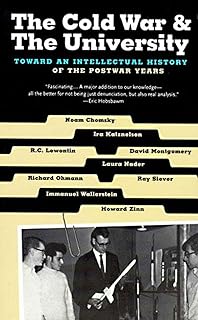 The Cold War & The University: Toward an Intellectual History of The Postwar Years