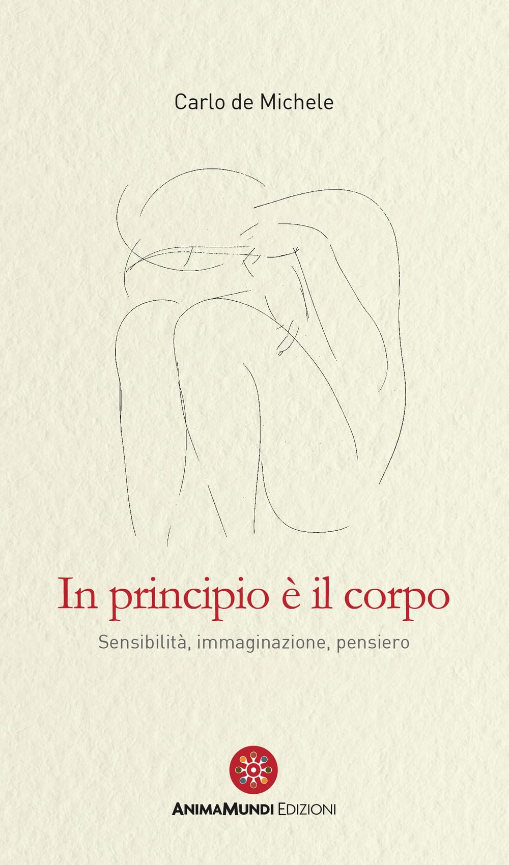 In Principio è Il Corpo. Sensibilità, Immaginazione, Pensiero - 4