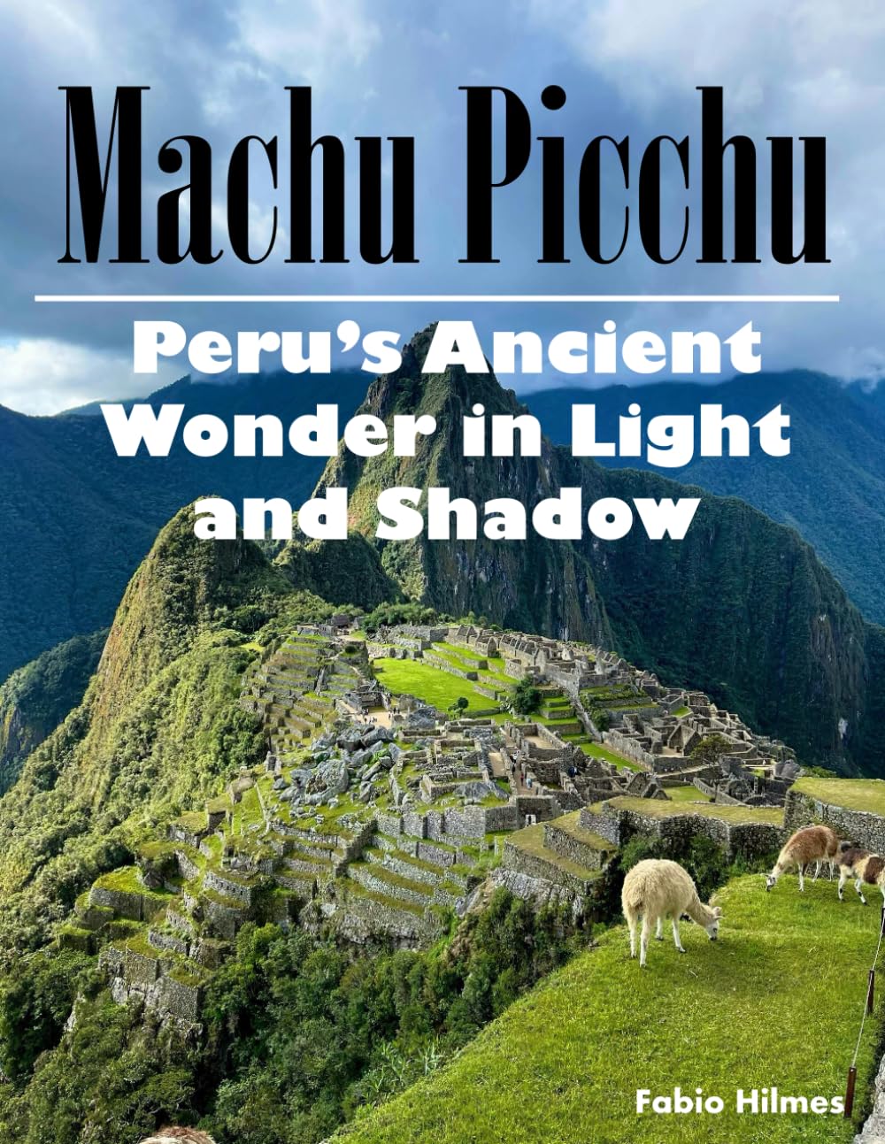 Machu Picchu: A Visual Journey to the Lost City of the Incas, A Stunning Coffee Table Book, An Ideal Gift for Travel and History Enthusiasts.