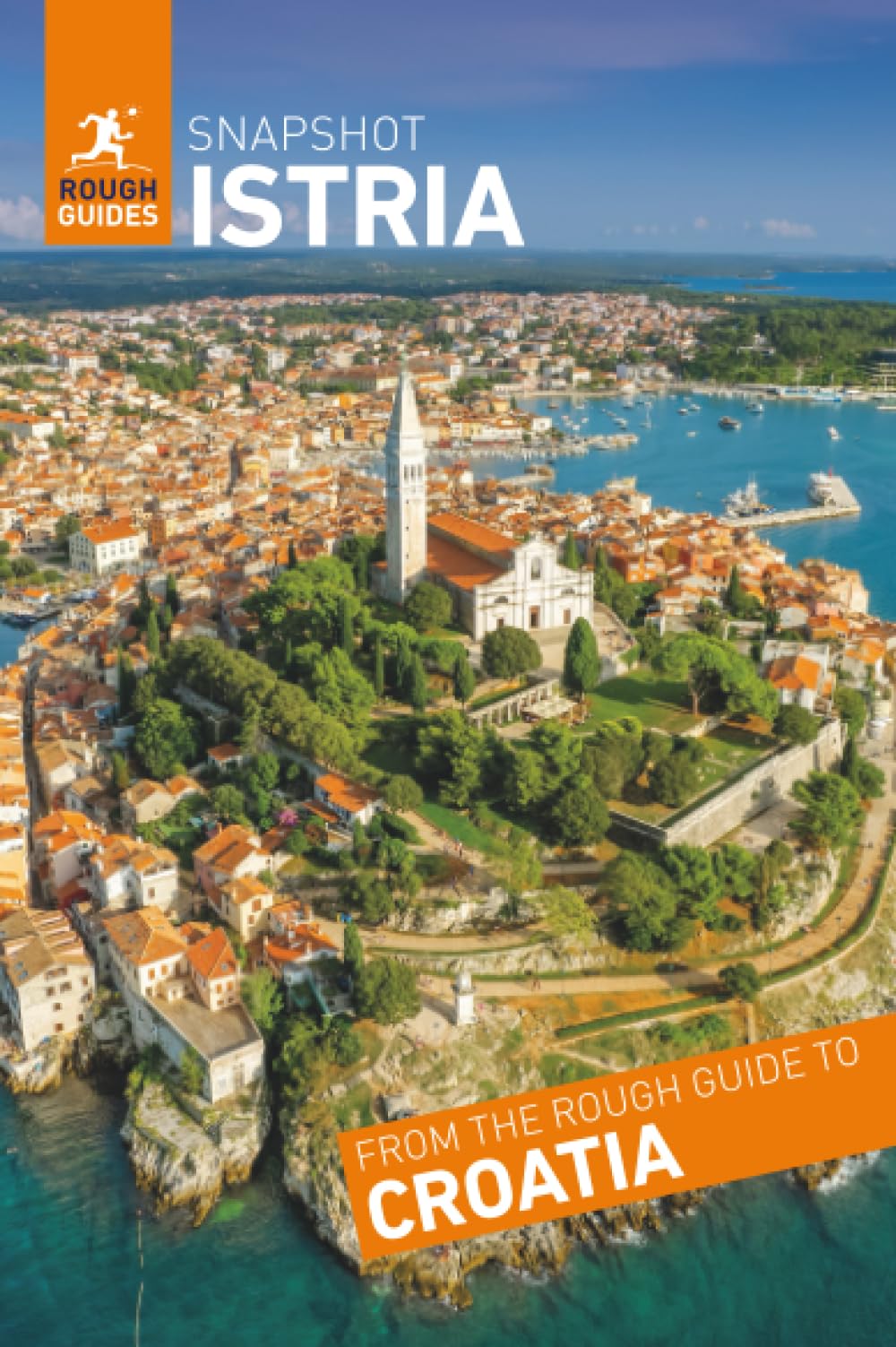 Rough Guides Snapshot Istria (Travel Guide | Insider Tips | Must-See Sights | Color Maps | Travel Phrasebooks)