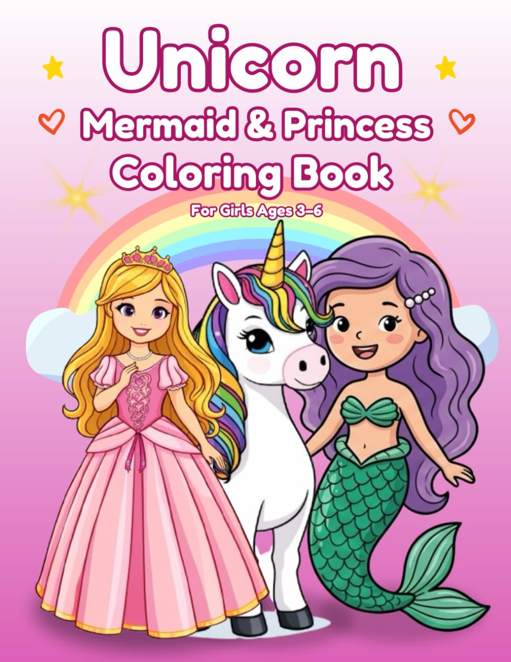 Unicorn Mermaid & Princess Coloring Book for Girls Ages 3-6: 50+ Easy and Large Coloring Pages of Magical Creatures and Fairytale Friends for Girls