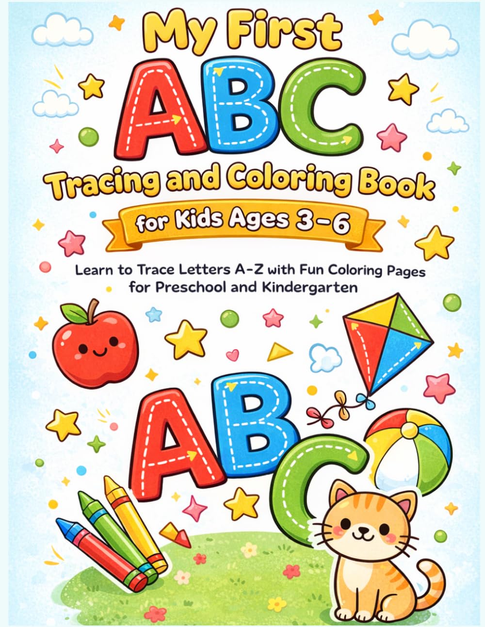 My First ABC Tracing and Coloring Book for Kids Ages 3–6: Learn to Trace Letters A–Z with Fun Coloring Pages for Preschool and Kindergarten