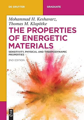 The Properties of Energetic Materials: Sensitivity, Physical and Thermodynamic Properties (De Gruyter Textbook)