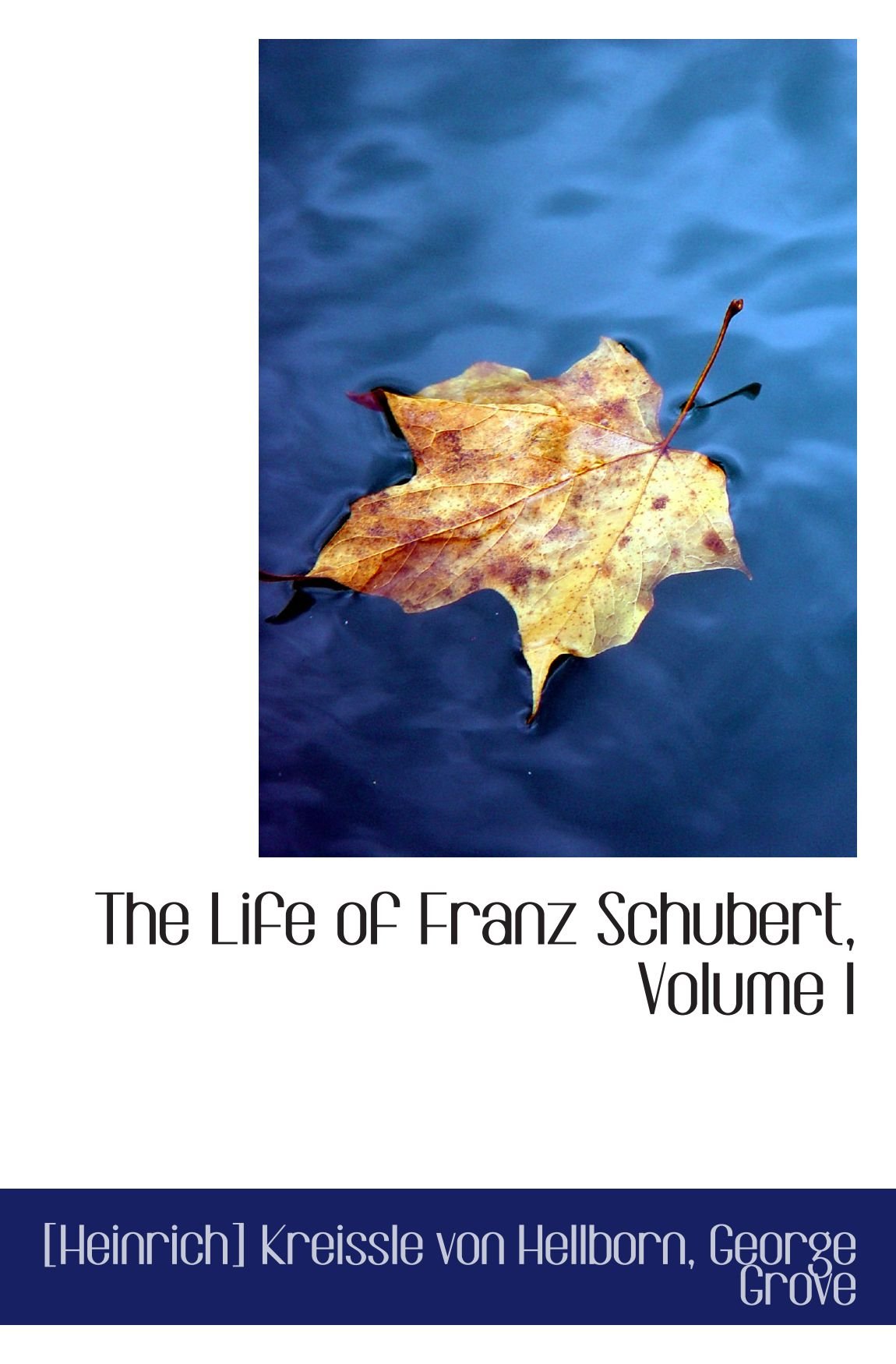 The Life of Franz Schubert, Volume I